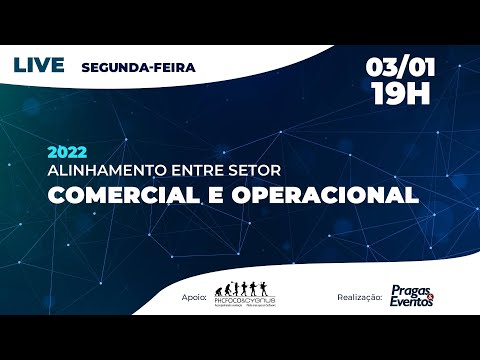 2022 - Alinhamento entre os setores Comercial e Operacional